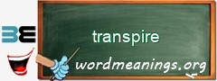 WordMeaning blackboard for transpire